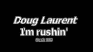 Doug Laurent Im rushin [upl. by Laekcim746]