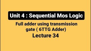 unit 4  L34  Full adder using Transmission gate  6TTG Adder [upl. by Zoila]