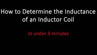 How to Determine the Inductance of an Inductor Coil [upl. by Keg]