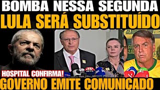 Bomba LULA SERÁ SUBSTITUÍDO GOVERNO EMITE COMUNICADO VICE GERALDO ALCKMIN PREPARA ATO COM BOULOS [upl. by Yllet]