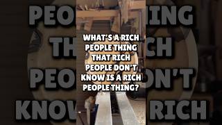 What’s a rich people thing that rich people don’t know is a rich people thing [upl. by Aninaig]