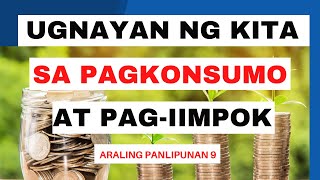 UGNAYAN NG KITA SA PAGKONSUMO AT PAGIIMPOK GRADE 9 ARALING PANLIPUNAN EKONOMIKS [upl. by Annaeed921]