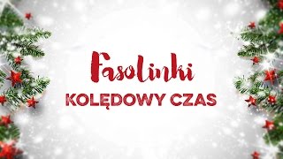 Fasolinki  Kolędowy czas [upl. by Vevay]