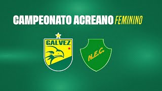 Campeonato Acreano Feminino  2024 Galvez x Nauas [upl. by Nossyla]