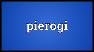 Pierogi Meaning [upl. by Annahsohs]