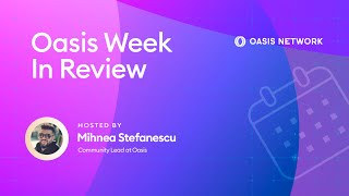 Oasis Networks Week in Review ETHBucharest Edition [upl. by Airet]