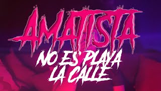 AMATISTA  NO ES PLAYA LA CALLE VIDEO OFICIAL [upl. by Geier]