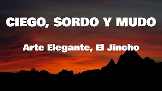 Letra Ciego Sordo y Mudo  Arte Elegante El Jincho [upl. by Millie]