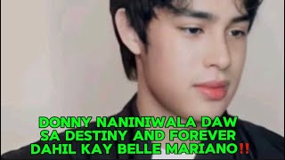 DONNY NANINIWALA SA DESTINY AND FOREVER DAHIL KAY BELLE MARIANO‼️ [upl. by Swane4]