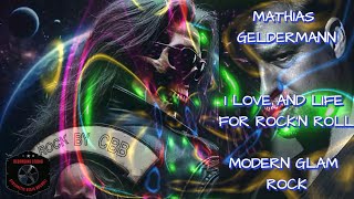 Mathias Geldermann  I Love amp Life for Rock ´n Roll  Modern Glam Rock [upl. by Midan]