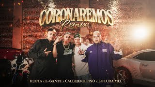 Coronaremos Remix  R Jota  L Gante  Callejero Fino  Locura Mix  Video Oficial [upl. by Bradleigh69]