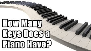 How Many Keys Does a Piano Have [upl. by Waverley974]