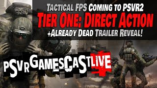 Tactical FPS Tier One Direct Action Announced  Already Dead Trailer Reveal  PSVR2 GAMESCAST LIVE [upl. by Name]