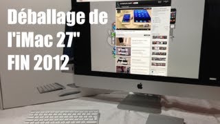 DéballageUnboxing  iMac 27quot Fin 2012 Français Design Test rapidité Premier démarrage [upl. by Nahsab579]