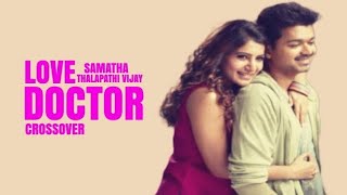 love doctor a Love special crossover video thalapathi Vijay samatha [upl. by Wernick]