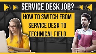 What is SERVICE DESK job in IT Company  How to switch from Service Desk to Technical Job Profile [upl. by Rolat76]