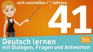 Deutsch lernen mit Dialogen  sich vorstellen  Lektion 41 [upl. by Aneehsram]