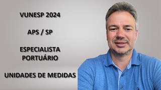 VUNESP24Q033 â€“ VUNESP â€“ CONCURSO APS  SP 2024 â€“ ESPECIALISTA PORTUÃRIO â€“ UNIDADES DE MEDIDAS [upl. by Netsirk447]