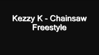 Kezzy K  Chainsaw Freestyle [upl. by Lipsey]