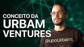 Qual é o conceito da iniciativa Urbam Ventures  Grupo Urbam [upl. by Seta]