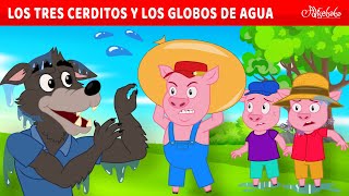 Los Tres Cerditos y Los Globos de Agua 💧🐷  Cuentos infantiles para dormir en Español [upl. by Perron47]