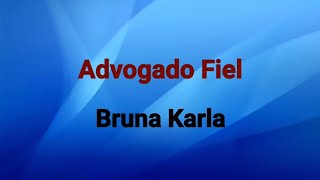 Advogado Fiel  Bruna Karla PlayBack Com Letras [upl. by Ellenrahs396]