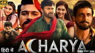 Acharya Full Movie in Hindi  Chiranjeevi  Ram Charan Pooja Hegde  4k [upl. by Hospers376]