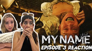 OMG 😨  MY NAME Ep 3 Reaction [upl. by Perr]