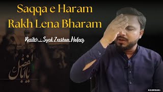 Saqqa e Haram Rakh Lena Bharam  Munajat Mola Abbas AS  Syed Zeeshan Hafeez  Moharram 2024 [upl. by Ayanej]