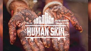 Wayne Almighty  Human Skin Prod EPIK THE DAWN [upl. by Avie]