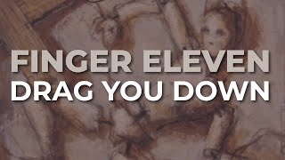 Finger Eleven  Drag You Down Official Audio [upl. by Htebirol879]