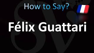 How to Pronounce Felix Guattari Correctly French [upl. by Leanahtan]