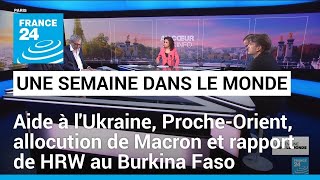 Aide américaine à lUkraine ProcheOrient allocution de Macron et rapport de HRW au Burkina Faso [upl. by Hufnagel]