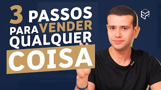 APRENDA A VENDER QUALQUER COISA EM 3 PASSOS SIMPLES [upl. by Cote1]