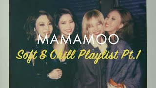 ♫︎ 마마무 MAMAMOO Soft amp Chill Playlist Pt1 플레이리스트 [upl. by Balac569]