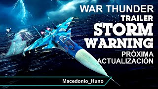 Storm Warning Trailer de Actualización en War Thunder  MacedonioHuno [upl. by Tavia296]