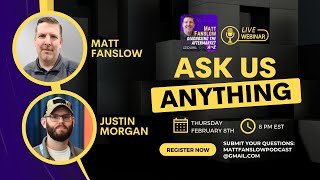 quotAsk Us Anythingquot Live Webinar with Matt Fanslow and Justin Morgan [upl. by Prichard436]