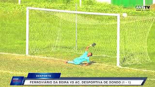 Liga JogaBets  Ferroviário da Beira vs AC Desportiva de Dondo 11 [upl. by Kaleena287]