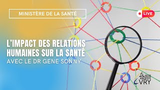 L’impact des relations humaines sur la santé  Dr Sony GENE [upl. by Enawd]