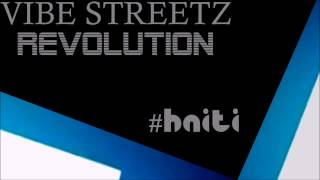 Revolution  VIBE STREETZ  Haiti Rap Creole  RAP KREYOL  VybStreetz [upl. by Gerri]