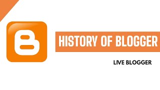 History Of Blogger Blogspotcom  Live Blogger [upl. by Teevens]