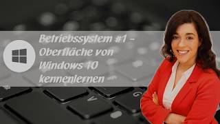 Betriebssystem 1  Erste Schritte in Windows 10 [upl. by Ledda]