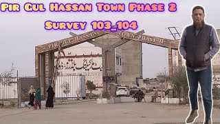 Pir Gul Hassan Town Phase 2 Survey 103104 Latest Update Sasti Rehaish [upl. by Anastasia]