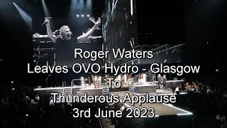 Roger Waters Leaves OVO Hydro Glasgow to Thunderous Applause  3 June 2023 [upl. by Finn239]