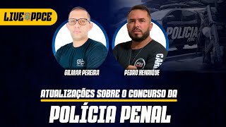 Atualizações sobre o Concurso da Polícia Penal do Ceará [upl. by Laven959]