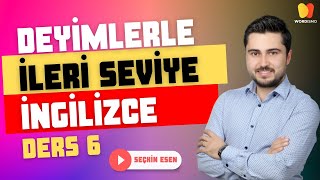 Idioms 6 İleri Seviye İngilizce Konuşmanın Anahtarı  Yaygın Kullanılan İngilizce Deyimler Ders 6 [upl. by Ahtael184]