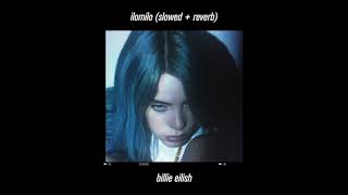 billie eilish  ilomilo slowed amp reverb [upl. by Ortiz]