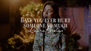 Have you ever hurt someone so much  LauraBretanOfficial [upl. by Zacherie770]