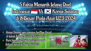 5 Fakta Menarik Jelang Indonesia Vs Korsel di Piala Asia U23 2024 pialaasiau23 shintaeyong timnas [upl. by Yate]