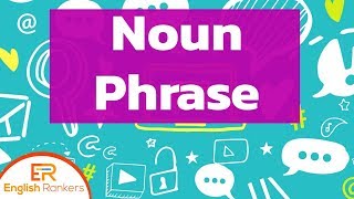 Noun Phrases  What is Noun Phrase  How to use Noun Phrase [upl. by Aihpos]